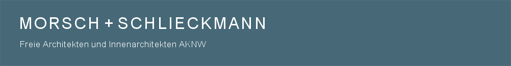 Morsch und Schlieckmann, freie Architekten und Innenarchitekten AKNW