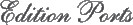 Edition Ports